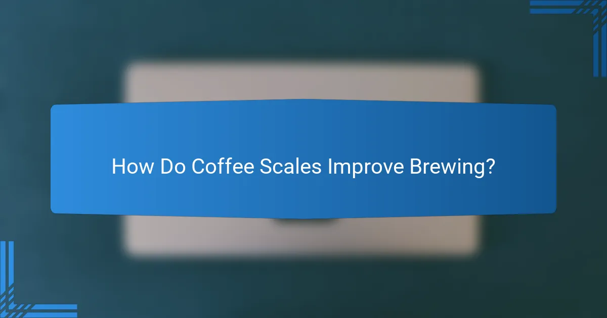 How Do Coffee Scales Improve Brewing?
