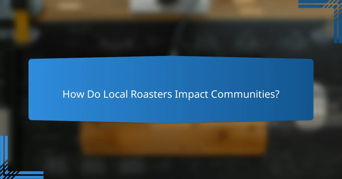 How Do Local Roasters Impact Communities?