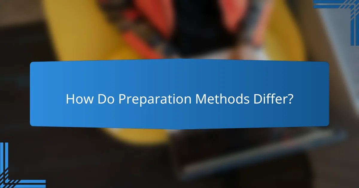 How Do Preparation Methods Differ?
