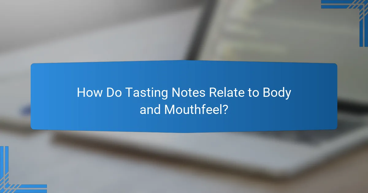How Do Tasting Notes Relate to Body and Mouthfeel?