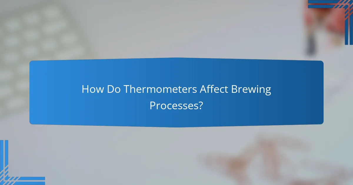 How Do Thermometers Affect Brewing Processes?