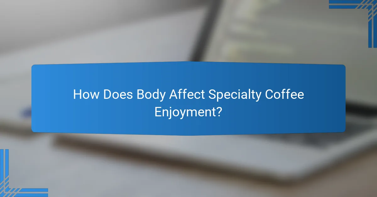 How Does Body Affect Specialty Coffee Enjoyment?