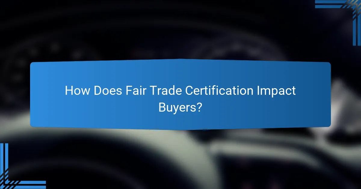 How Does Fair Trade Certification Impact Buyers?