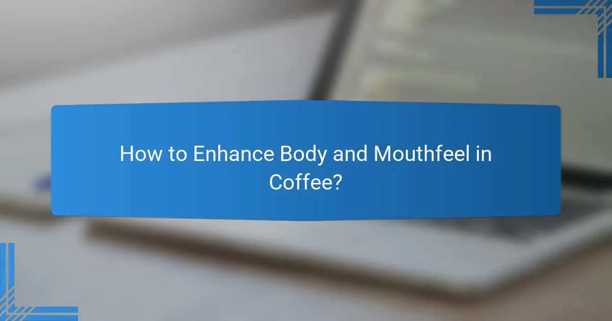 How to Enhance Body and Mouthfeel in Coffee?
