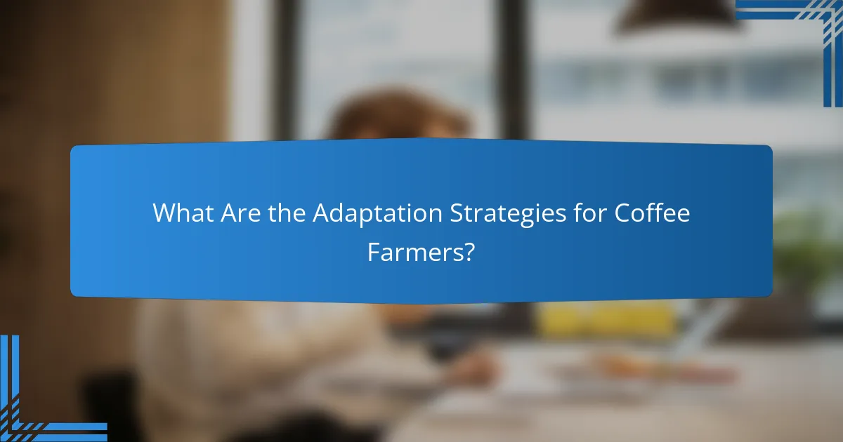 What Are the Adaptation Strategies for Coffee Farmers?