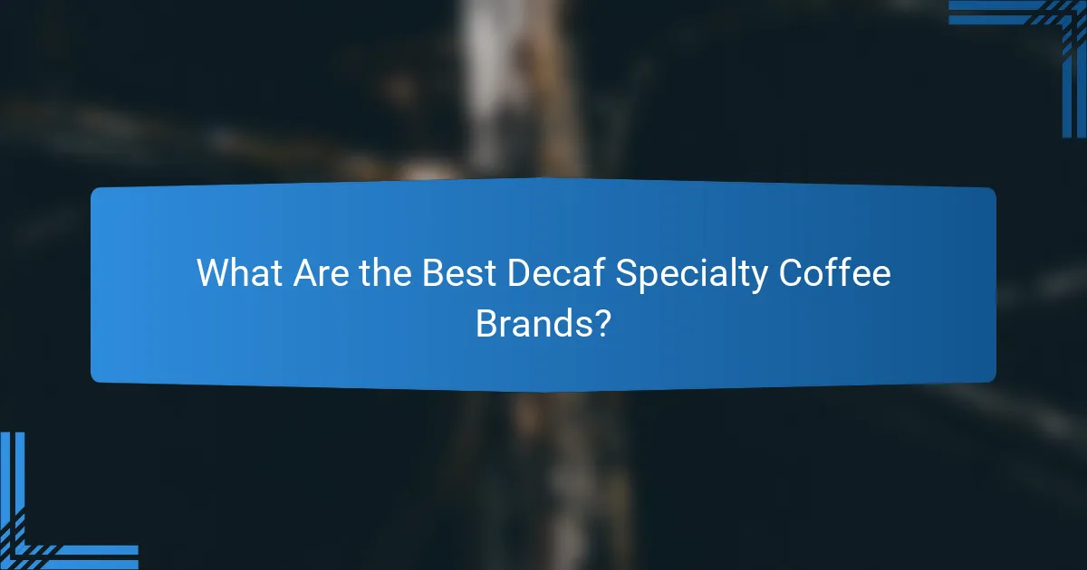What Are the Best Decaf Specialty Coffee Brands?