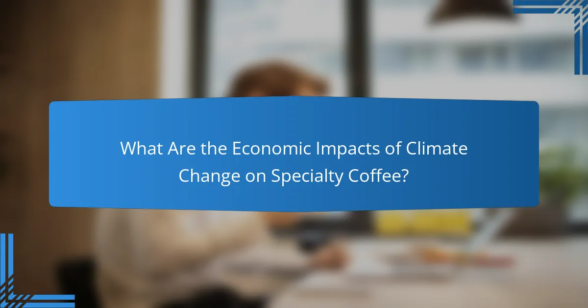 What Are the Economic Impacts of Climate Change on Specialty Coffee?