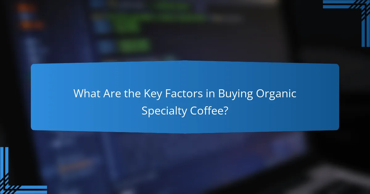 What Are the Key Factors in Buying Organic Specialty Coffee?