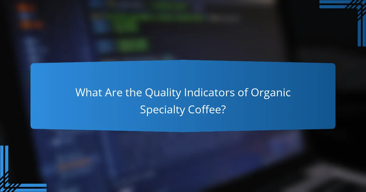 What Are the Quality Indicators of Organic Specialty Coffee?