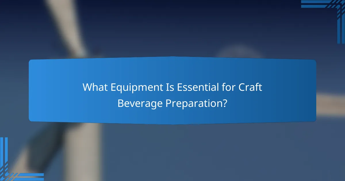What Equipment Is Essential for Craft Beverage Preparation?