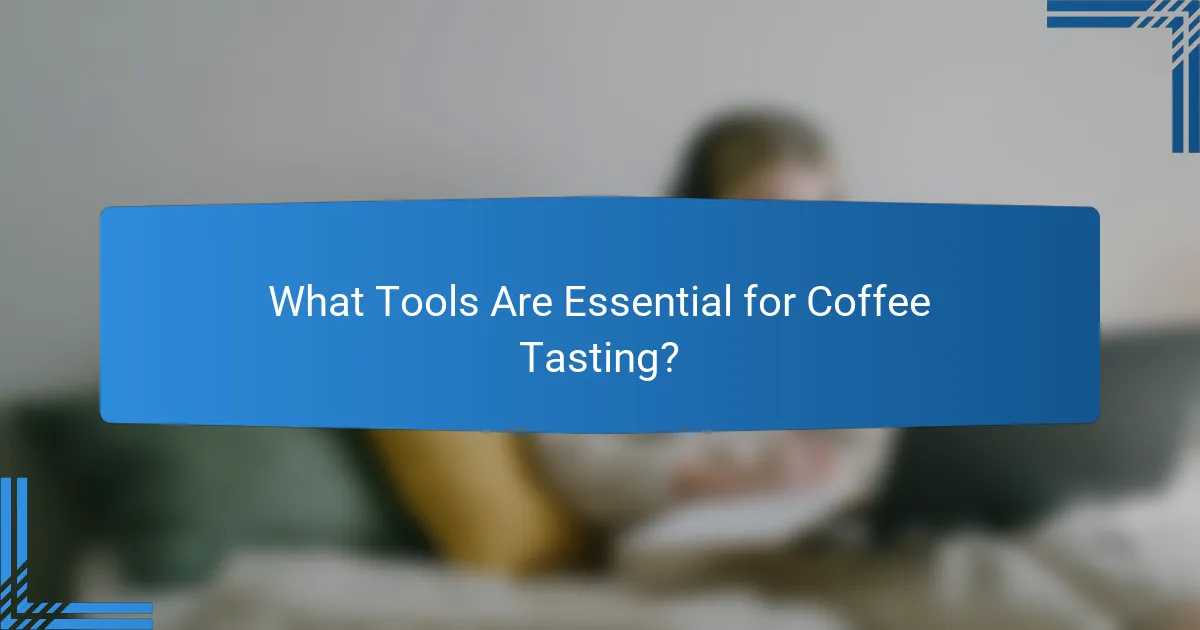 What Tools Are Essential for Coffee Tasting?