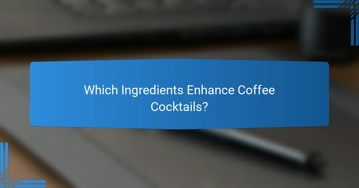 Which Ingredients Enhance Coffee Cocktails?